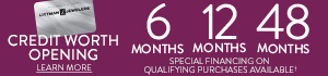 Credit Worth Opening Learn More 6 Months 12 Months 48 Months Special Financing On Qualifying Purchases Available†