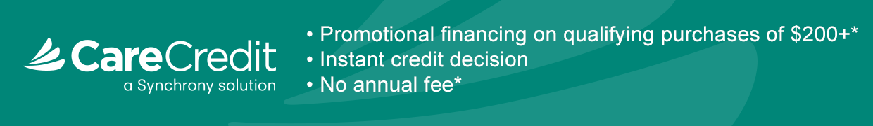 CareCredit a Synchrony solution
• Special financing on qualifying purchases of $200+*
• Instant credit decision
• No annual fee*